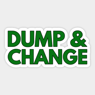 DUMP AND CHANGE Sticker